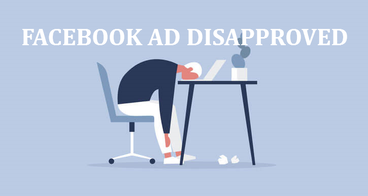 Read more about the article Facebook Ad Disapproved? Why & What You Can Do About It.