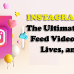 Instagram Video: The Ultimate Guide to Feed Videos, Stories, Lives, and Reels